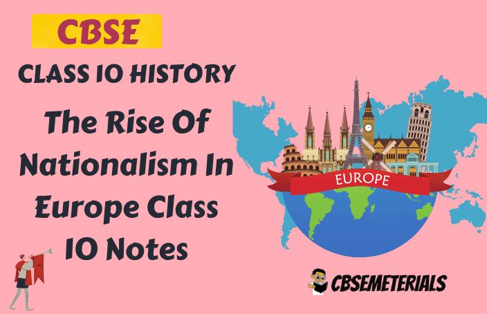 The Rise Of Nationalism In Europe Class 10 Notes