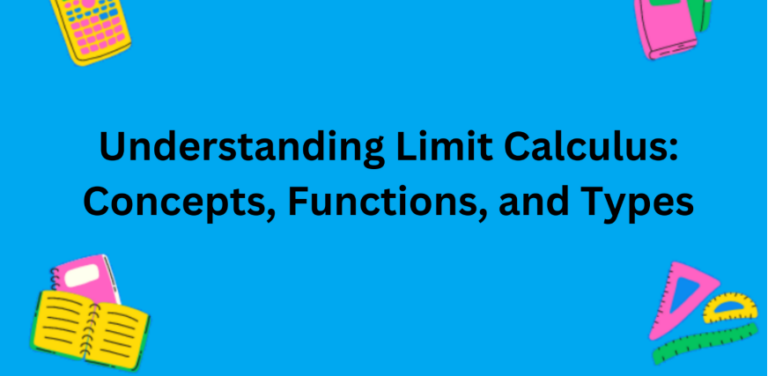 Understanding Limit Calculus: Concepts, Functions, and Types 1 Understanding Limit Calculus: Concepts, Functions, and Types